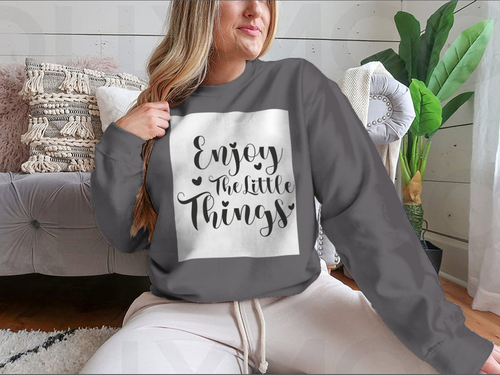 Enjoy The Little Things Calligraphy Design for Sweatshirt