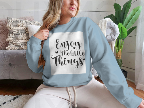 Enjoy The Little Things Calligraphy Design for Sweatshirt