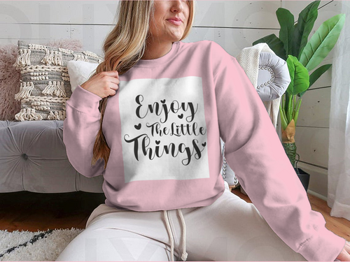 Enjoy The Little Things Calligraphy Design for Sweatshirt