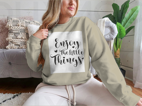 Enjoy The Little Things Calligraphy Design for Sweatshirt